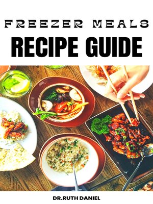 cover image of The Freezer Meals Recipes Guide